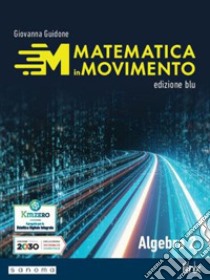 Matematica in movimento. Ediz. blu. Algebra. Per il primo biennio delle Scuole superiori. Con e-book. Con espansione online. Vol. 2 libro di Guidone Giovanna