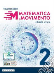 Matematica in movimento. Ediz. azzurra. Per il primo biennio delle Scuole superiori. Con e-book. Con espansione online. Vol. 2 libro di Guidone Giovanna