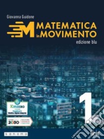 Matematica in movimento. Ediz. blu. Per il primo biennio delle Scuole superiori. Con e-book. Con espansione online. Vol. 1 libro di Guidone Giovanna