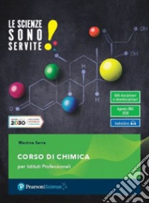 Scienze sono servite! Corso di chimica. Per le Scuole superiori. Con e-book. Con espansione online (Le) libro di Serra Martina