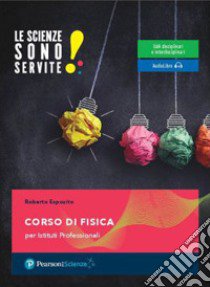 LE SCIENZE SONO SERVITE! - CORSO DI FISICA - (MODALITÃ  DIGITALE C) libro di ROBERTO ESPOSITO  