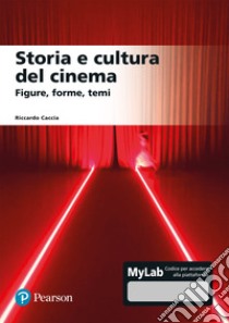 Storia e cultura del cinema. Figure, forme, temi. Ediz. mylab libro di Caccia Riccardo