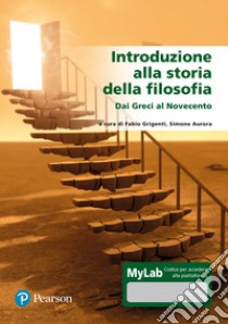 Introduzione alla storia della filosofia. Dai greci al '900. Ediz. MyLab. Con aggiornamento online libro di Grigenti F. (cur.); Aurora S. (cur.)