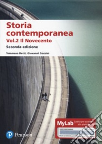 Storia contemporanea. Ediz. mylab. Vol. 2: Il Novecento libro di Detti Tommaso; Gozzini Giovanni