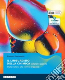 Linguaggio della chimica. Ediz. azzurra. Vol. unico. Per le Scuole superiori. Con e-book. Con espansione online (Il) libro di Casavecchia Giovanni