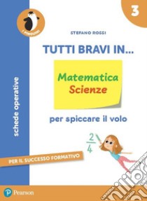 Tutti bravi in... matematica. Il quaderno. Per la Scuola elementare. Con espansione online. Vol. 3 libro di Rossi Stefano