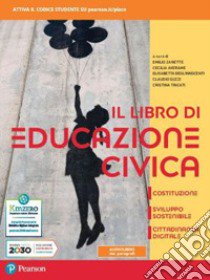 Libro di educazione civica. Costituzione, sviluppo sostenibile, cittadinanza digitale. Per le Scuole superiori. Con e-book (Il) libro