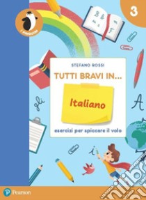 Tutti bravi in... italiano. Il quaderno. Per la Scuola elementare. Con espansione online. Vol. 3 libro di Rossi Stefano