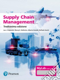 Supply chain management. Strategie, processi, performance. Ediz. Mylab. Con aggiornamento online. Con e-book libro di Krajewski Lee J.; Ritzman Larry P.; Malhotra Manoj K.; Grando A. (cur.); Secchi R. (cur.)