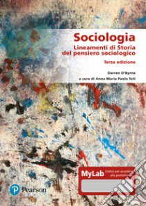 Sociologia. Lineamenti di storia del pensiero sociologico. Ediz. Mylab. Con aggiornamento online libro di O'Byrne Darren; Toti A. M. P. (cur.)