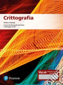 Crittografia. Ediz. Mylab. Con aggiornamento online libro di Stallings William; De Paola A. (cur.); Lo Re G. (cur.)