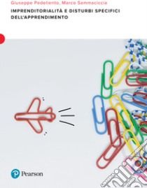 Imprenditorialità e disturbi specifici dell'apprendimento libro di Pedeliento Giuseppe; Sammaciccia Marco