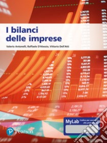 I bilanci delle imprese. Ediz. Mylab. Con aggiornamento online libro di Antonelli Valerio; D'Alessio Raffaele; Dell'Atti Vittorio