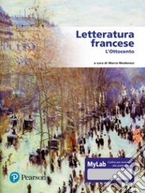 Letteratura francese. L'Ottocento. Ediz. MyLab. Con espansione online libro di Modenesi M. (cur.)