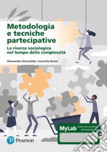 Metodologia e tecniche partecipative. La ricerca sociologica nel tempo della complessità. Ediz. Mylab. Con aggiornamento online libro di De Cataldo Alessandra; Russo Concetta