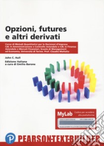 Opzioni futures e altri derivati univ. Torino. Con Contenuto digitale per accesso on line libro di Hull John C.; Barone E. (cur.)