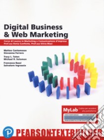 Digital business & web marketing. Con MyLab libro di Cantamesse Matteo; Tuten Tracy L.