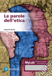 Le parole dell'etica. Ediz. MyLab. Con Contenuto digitale per accesso on line libro di Da Re Antonio