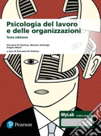 Psicologia del lavoro e delle organizzazioni. Ediz. MyLab. Con aggiornamento online libro di Di Stefano Giovanni; Ashleigh Melanie; Mansi Angela