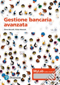 Gestione bancaria avanzata. Ediz. MyLab. Con Contenuto digitale per accesso on line libro di Beccalli Elena; Massiah Victor