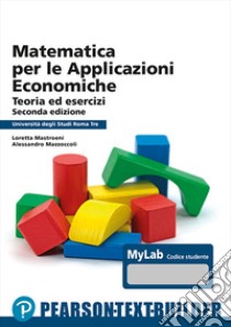 Matematica per le applicazioni economiche. Univ. Roma3 libro di Mastroeni Loretta; Mazzoccoli Alessandro