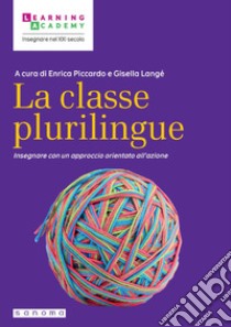 La classe plurilingue. Insegnare con un approccio orientato all'azione libro di Piccardo Enrica; Langé Gisella