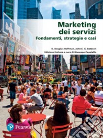 Marketing dei servizi. Fondamenti, strategie e casi libro di Hoffman K. Douglas; Bateson John E. G.; Cappiello G. (cur.)