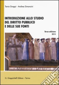 Introduzione allo studio del diritto pubblico e delle sue fonti libro di Groppi Tania; Simoncini Andrea