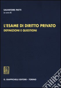 L'esame di diritto privato. Definizioni e questioni libro di Patti S. (cur.)