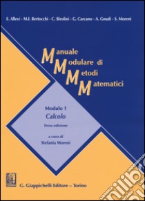 Manuale modulare di metodi matematici. Modulo 1: Calcolo libro di Moreni S. (cur.)