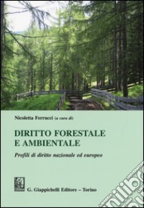 Diritto forestale e ambientale. Profili di diritto nazionale ed europeo libro di Ferrucci N. (cur.)