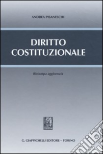 Diritto costituzionale libro di Pisaneschi Andrea