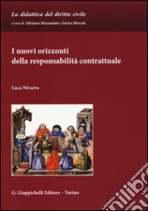 I nuovi orizzonti della responsabilità contrattuale libro di Nivarra Luca