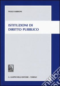 Istituzioni di diritto pubblico libro di Sabbioni Paolo