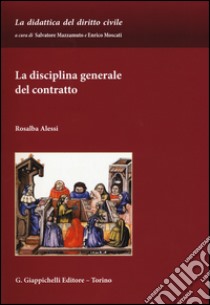 La disciplina generale del contratto libro di Alessi Rosalba