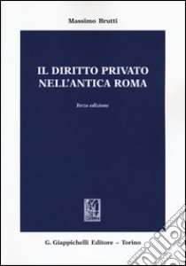 Il diritto privato nell'antica Roma libro di Brutti Massimo