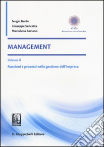 Management. Vol. 2: Funzioni e processi nella gestione dell'impresa libro di Barile Sergio; Sancetta Giuseppe; Saviano Marialuisa