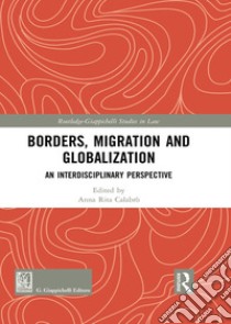 Borders migration and globalization. An interdisciplinary perspective libro di Calabrò A. R. (cur.)