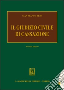 Il giudizio civile di cassazione libro di Ricci Gian Franco