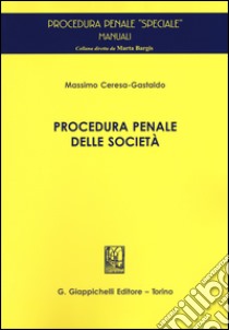 Procedura penale delle società libro di Ceresa Gastaldo Massimo