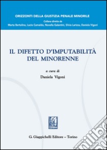 Il difetto d'imputabilità del minorenne libro di Vigoni D. (cur.)