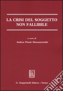 La crisi del soggetto non fallibile libro di Pisani Massamormile A. (cur.)