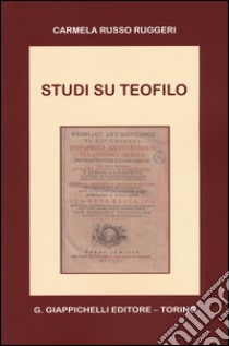 Studi su Teofilo libro di Russo Ruggeri Carmela