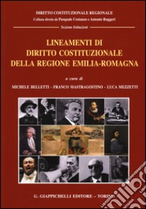 Lineamenti di diritto costituzionale della Regione Emilia-Romagna libro di Belletti M. (cur.); Mastragostino F. (cur.); Mezzetti L. (cur.)