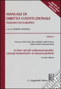 Manuale di diritto costituzionale italiano ed europeo. Vol. 1: Lo Stato e gli altri ordinamenti giuridici, i principi fondamentali e le istituzioni politiche libro di Romboli R. (cur.)