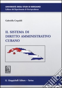 Il sistema di diritto amministrativo cubano libro di Crepaldi Gabriella