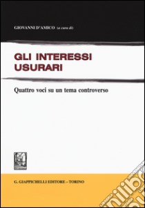 Gli interessi usurari. Quattro voci su un tema controverso libro di D'Amico G. (cur.)