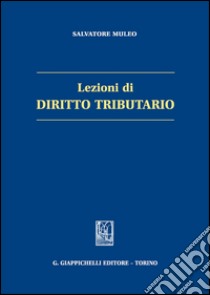 Lezioni di diritto tributario libro di Muleo Salvatore