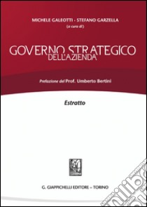 Governo strategico dell'azienda. Estratto libro di Galeotti M. (cur.); Garzella S. (cur.)