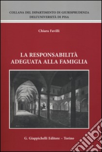 La responsabilità adeguata alla famiglia libro di Favilli Chiara